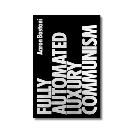 Fully Automated Luxury Communism